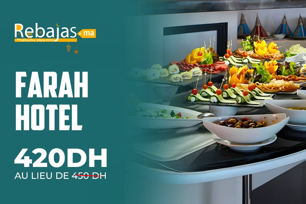 Ftour d’Exception à l’Hôtel Farah Tanger – Offre REBAJAS.MA
